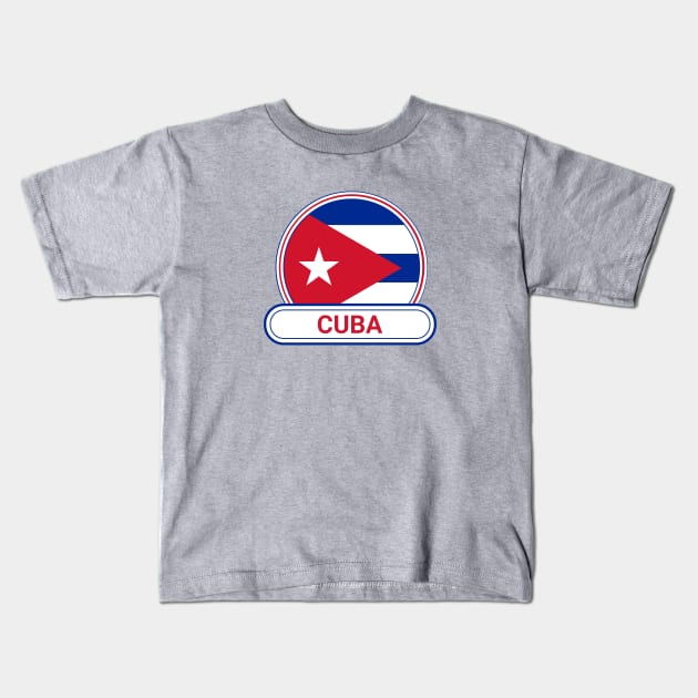 Cuba Country Badge - Cuba Flag Kids T-Shirt by Yesteeyear